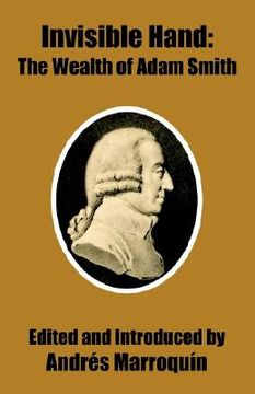 portada invisible hand: the wealth of adam smith (en Inglés)