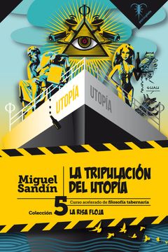 portada La Tripulación del Utopía: Curso Acelerado de Filosofía Tabernaria (la Risa Floja) (in Spanish)