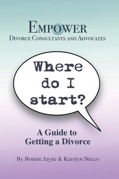 portada Where Do I Start?: A Guide To Getting A Divorce (en Inglés)