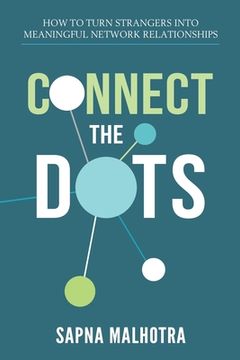 portada Connect The Dots: How to Turn Strangers Into Meaningful Network Relationships (en Inglés)