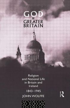 portada God and Greater Britain: Religion and National Life in Britain and Ireland, 1843-1945 (en Inglés)
