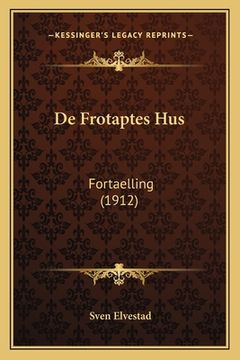 portada De Frotaptes Hus: Fortaelling (1912) (in Noruego)