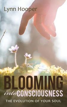 portada Blooming into Consciousness: The evolution of your soul (en Inglés)