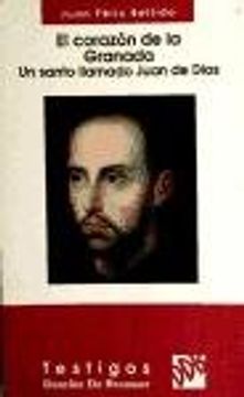 El corazón de la granada. Un santo llamado Juan de Dios (Testigos) (in Spanish)
