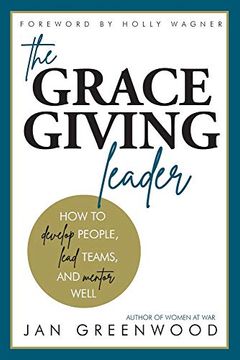 portada The Grace-Giving Leader: How to Develop People, Lead Teams, and Mentor Well (in English)