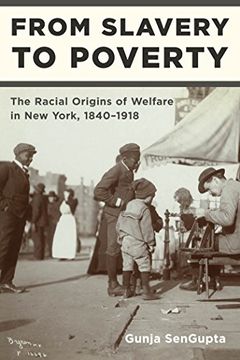 portada From Slavery to Poverty: The Racial Origins of Welfare in new York, 1840-1918 (en Inglés)