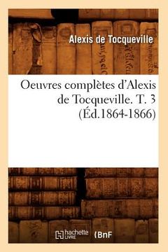 portada Oeuvres Complètes d'Alexis de Tocqueville. T. 3 (Éd.1864-1866) (en Francés)