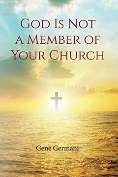 portada God Is Not a Member of Your Church: Volume 1 (en Inglés)