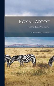 portada Royal Ascot: Its History & its Associations (en Inglés)