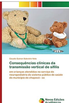portada Consequências Clínicas da Transmissão Vertical de Sífilis: Em Crianças Atendidas no Serviço de Neuropediatria do Sistema Público de Saúde do Município de Chapecó - sc (en Portugués)