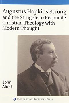 portada Augustus Hopkins Strong and the Struggle to Reconcile Christian Theology With Modern Thought (en Inglés)