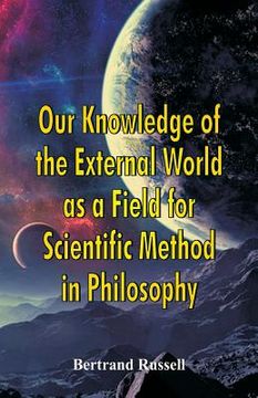 portada Our Knowledge of the External World as a Field for Scientific Method in Philosophy (en Inglés)