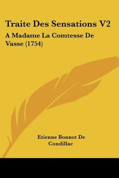 portada Traite Des Sensations V2: A Madame La Comtesse de Vasse (1754) (en Francés)
