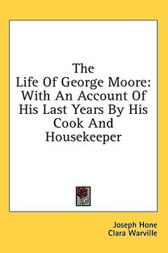 portada the life of george moore: with an account of his last years by his cook and housekeeper (in English)