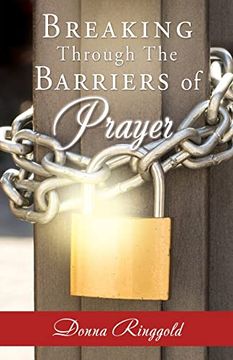 portada Breaking Through the Barriers of Prayer (en Inglés)