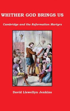 portada Whither god Brings us: Cambridge and the Reformation Martyrs (en Inglés)