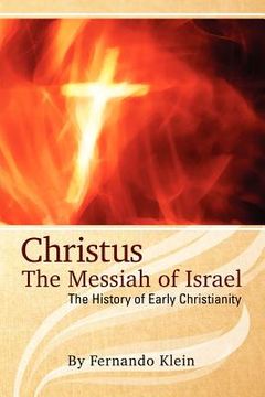 portada christus: the messiah of israel: the history of early christianity