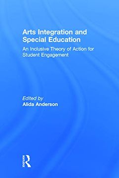 portada Arts Integration and Special Education: An Inclusive Theory of Action for Student Engagement (in English)