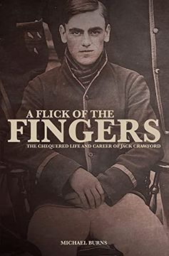 portada A Flick of the Fingers: The Chequered Life and Career of Jack Crawford (en Inglés)