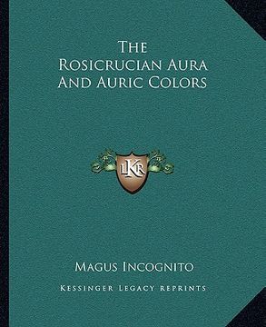 portada the rosicrucian aura and auric colors (en Inglés)