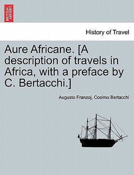 portada aure africane. [a description of travels in africa, with a preface by c. bertacchi.] (in English)