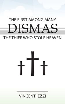 portada Dismas: The First Among Many: The Thief Who Stole Heaven (en Inglés)