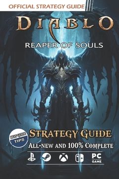 portada Diablo 3 Reaper of Souls Strategy Guide: Best Tips and Tricks [All-new and 100% Complete ]