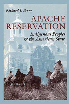 portada Apache Reservation: Indigenous Peoples and the American State (in English)