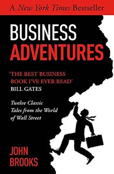 portada Business Adventures: Twelve Classic Tales From the World of Wall Street: The new York Times Bestseller Bill Gates Calls 'the Best Business Book I've Ever Read' 