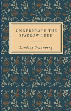 portada Underneath the Sparrow Tree (in English)