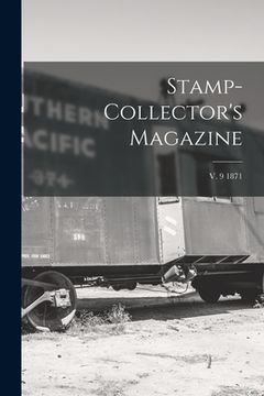 portada Stamp-collector's Magazine; v. 9 1871 (en Inglés)