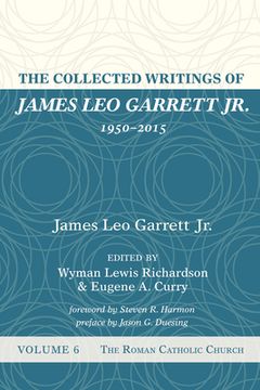 portada The Collected Writings of James Leo Garrett Jr., 1950-2015: Volume Six (en Inglés)