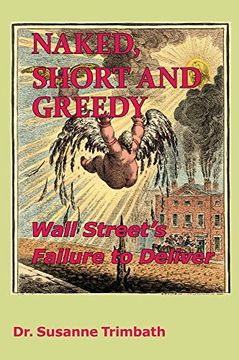 portada Naked, Short and Greedy: Wall Street's Failure to Deliver (en Inglés)