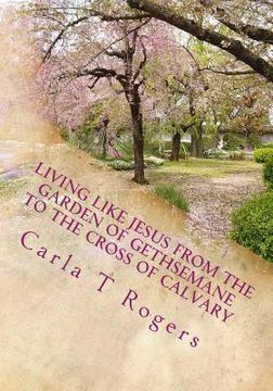 portada Living Like Jesus from the Garden of Gethsemane to the Cross of Calvary (in English)