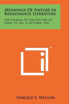 portada meanings of nature in renaissance literature: the journal of the history of ideas, v2, no. 4, october, 1941 (en Inglés)