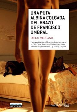 portada Una Puta Albina Colgada del Brazo de Francisco Umbral (in Spanish)