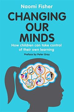 portada Changing our Minds: How Children can Take Control of Their own Learning (en Inglés)