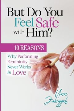 portada But do you Feel Safe With Him? 10 Reasons why Performing Femininity Never Works in Love (en Inglés)