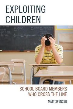 portada Exploiting Children: School Board Members Who Cross the Line (en Inglés)