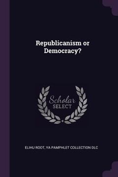 portada Republicanism or Democracy? (en Inglés)