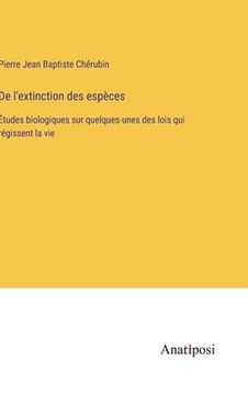 portada De l'extinction des espèces: Études biologiques sur quelques-unes des lois qui régissent la vie (en Francés)
