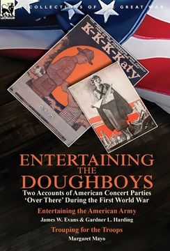 portada Entertaining the Doughboys: Two Accounts of American Concert Parties 'Over There' During the First World War-Entertaining the American Army by Jam (en Inglés)