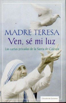 portada Madre Teresa ven se mi Luz. Las Cartas Privadas de la Santa de Calcuta