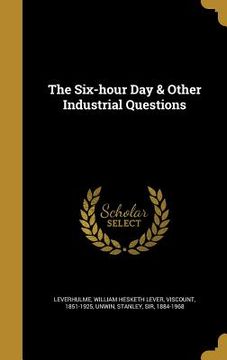 portada The Six-hour Day & Other Industrial Questions