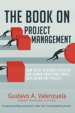 portada The Book on Project Management: How to be Extremely Efficient and Remain Profitable While Developing any Project (en Inglés)