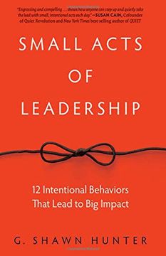 portada Small Acts of Leadership: 12 Intentional Behaviors That Lead to big Impact (en Inglés)