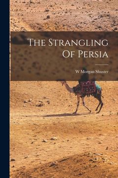 portada The Strangling Of Persia (en Inglés)