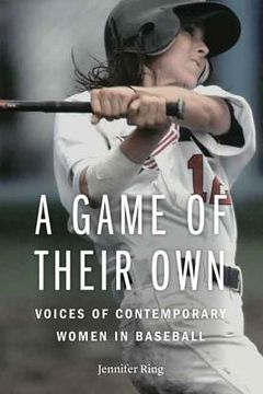 portada A Game of Their Own: Voices of Contemporary Women in Baseball (in English)