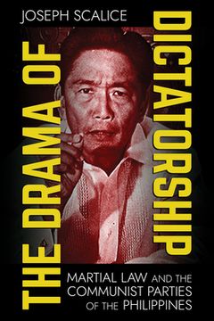 portada The Drama of Dictatorship: Martial Law and the Communist Parties of the Philippines