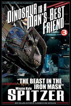 portada A Dinosaur Is a Man's Best Friend 3: "the Beast in the Iron Mask" (en Inglés)